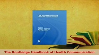 PDF  The Routledge Handbook of Health Communication Download Full Ebook