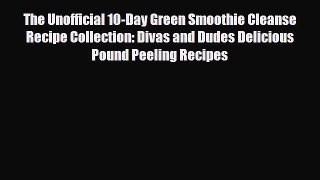Read ‪The Unofficial 10-Day Green Smoothie Cleanse Recipe Collection: Divas and Dudes Delicious