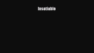 Read Insatiable Ebook Free