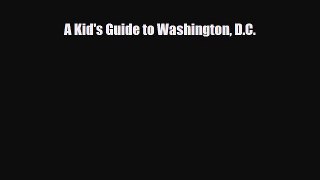 Read ‪A Kid's Guide to Washington D.C. Ebook Free
