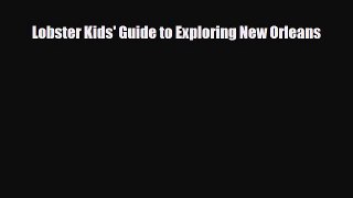 Read ‪Lobster Kids' Guide to Exploring New Orleans Ebook Free