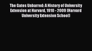 [PDF] The Gates Unbarred: A History of University Extension at Harvard 1910 - 2009 (Harvard