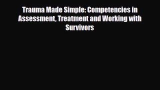 Download ‪Trauma Made Simple: Competencies in Assessment Treatment and Working with Survivors‬