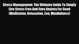 Download ‪Stress Management: The Ultimate Guide To Simply Live Stress Free And Cure Anxiety