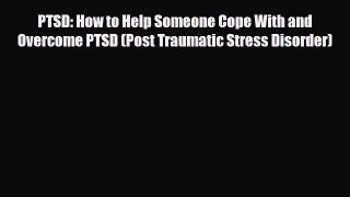 Read ‪PTSD: How to Help Someone Cope With and Overcome PTSD (Post Traumatic Stress Disorder)‬