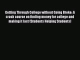 Read Getting Through College without Going Broke: A crash course on finding money for college