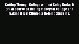 Read Getting Through College without Going Broke: A crash course on finding money for college