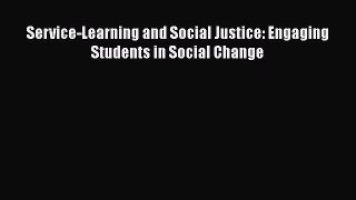 [PDF] Service-Learning and Social Justice: Engaging Students in Social Change [Download] Online
