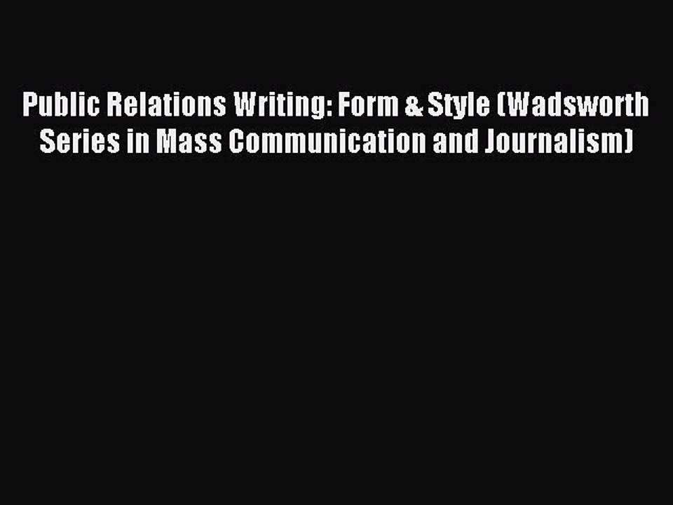 Read Public Relations Writing: Form & Style (Wadsworth Series in Mass Communication and Journalism)