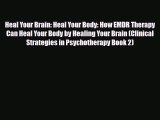 Download ‪Heal Your Brain: Heal Your Body: How EMDR Therapy Can Heal Your Body by Healing Your