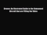 [Download PDF] Drones: An Illustrated Guide to the Unmanned Aircraft that are Filling Our Skies