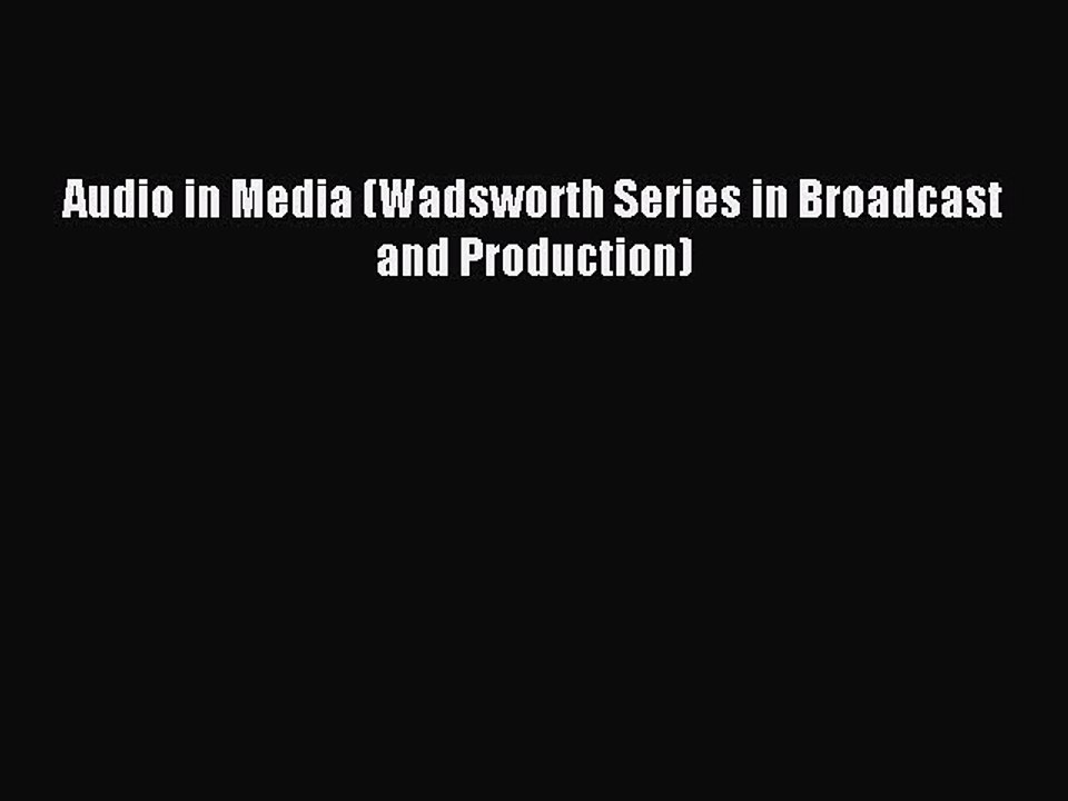 Read Audio in Media (Wadsworth Series in Broadcast and Production) Ebook Free