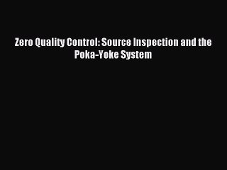 Read Zero Quality Control: Source Inspection and the Poka-Yoke System PDF Online