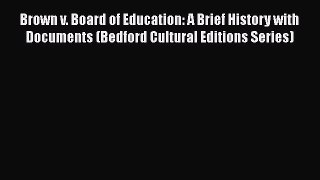 [PDF] Brown v. Board of Education: A Brief History with Documents (Bedford Cultural Editions