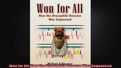 FREE PDF  Won for All How the Drosophila Genome Was Sequenced READ ONLINE