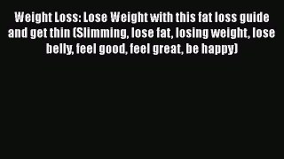 Read Weight Loss: Lose Weight with this fat loss guide and get thin (Slimming lose fat losing