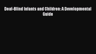 [PDF] Deaf-Blind Infants and Children: A Developmental Guide [Download] Online