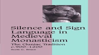 Read Silence and Sign Language in Medieval Monasticism  The Cluniac Tradition  c 900 1200