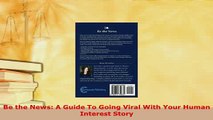 PDF  Be the News A Guide To Going Viral With Your Human Interest Story Download Full Ebook
