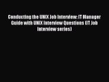Read Conducting the UNIX Job Interview: IT Manager Guide with UNIX Interview Questions (IT