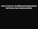 PDF Letters To Doctors: The BRCA and Hereditary Breast And Ovarian Cancer Syndrome Edition