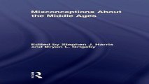 Read Misconceptions About the Middle Ages  Routledge Studies in Medieval Religion and Culture