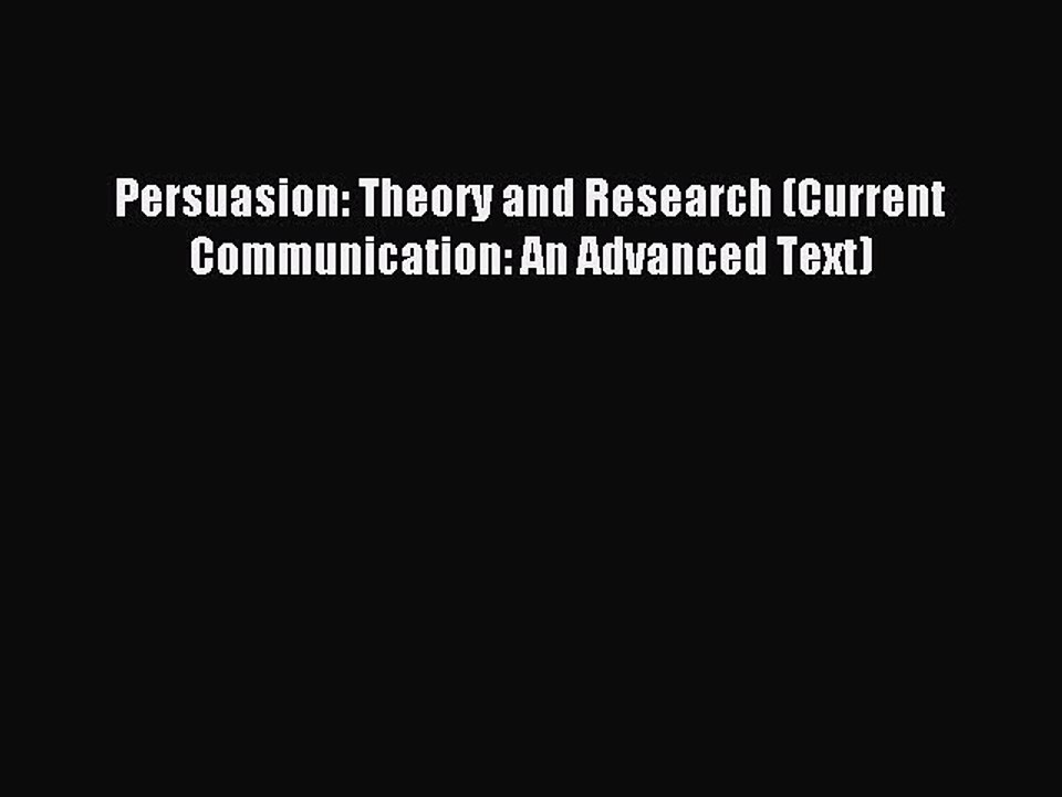 Download Persuasion: Theory and Research (Current Communication: An Advanced Text) Ebook Free