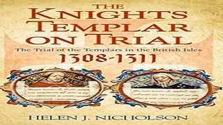 Read The Knights Templar on Trial  The Trial of the Templars in the British Isles  1308 11 Ebook