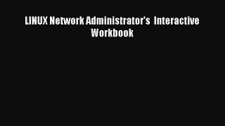 Read LINUX Network Administrator's  Interactive Workbook PDF Free