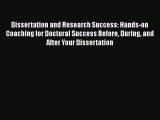 Read Dissertation and Research Success: Hands-on Coaching for Doctoral Success Before During