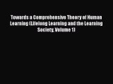 Read Towards a Comprehensive Theory of Human Learning (Lifelong Learning and the Learning Society