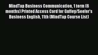 Download MindTap Business Communication 1 term (6 months) Printed Access Card for Guffey/Seefer's