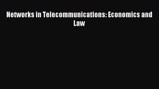 Read Networks in Telecommunications: Economics and Law Ebook Free