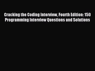 Download Video: Read Cracking the Coding Interview Fourth Edition: 150 Programming Interview Questions and