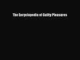[PDF] The Encyclopedia of Guilty Pleasures [Download] Full Ebook