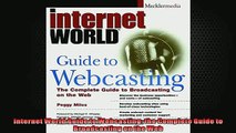 DOWNLOAD PDF  Internet World Guide to Webcasting the Complete Guide to Broadcasting on the Web FULL FREE