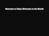 Read ‪Welcome to China (Welcome to the World) Ebook Free