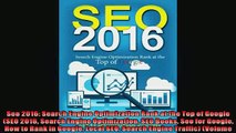 DOWNLOAD PDF  Seo 2016 Search Engine Optimization Rank at the Top of Google SEO 2016 Search Engine FULL FREE