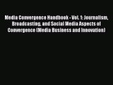 Read Media Convergence Handbook - Vol. 1: Journalism Broadcasting and Social Media Aspects