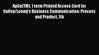 Read Aplia(TM) 1 term Printed Access Card for Guffey/Loewy's Business Communication: Process