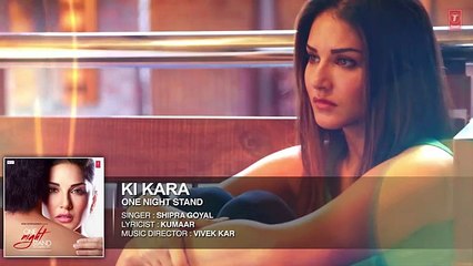 KI KARA Full Song - ONE NIGHT STAND - Sunny Leone - Shipra Goyal - New Bollywood Song 2016