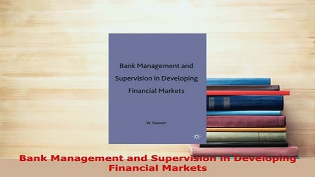 Download Bank Management and Supervision in Developing Financial Markets PDF Online