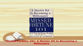 Download  Missed Fortune 101 A Starter Kit to Becoming a Millionaire PDF Online