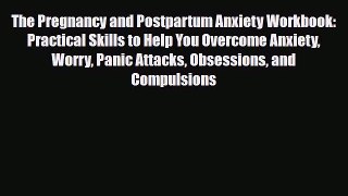 Read ‪The Pregnancy and Postpartum Anxiety Workbook: Practical Skills to Help You Overcome