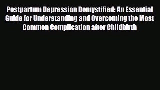Read ‪Postpartum Depression Demystified: An Essential Guide for Understanding and Overcoming