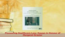 Read  Pioneering Healthcare Law Essays in Honour of Margaret Brazier PDF Free