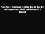 Read Your iPad at Work (covers iOS 7 on iPad Air iPad 3rd and 4th generation iPad2 and iPad