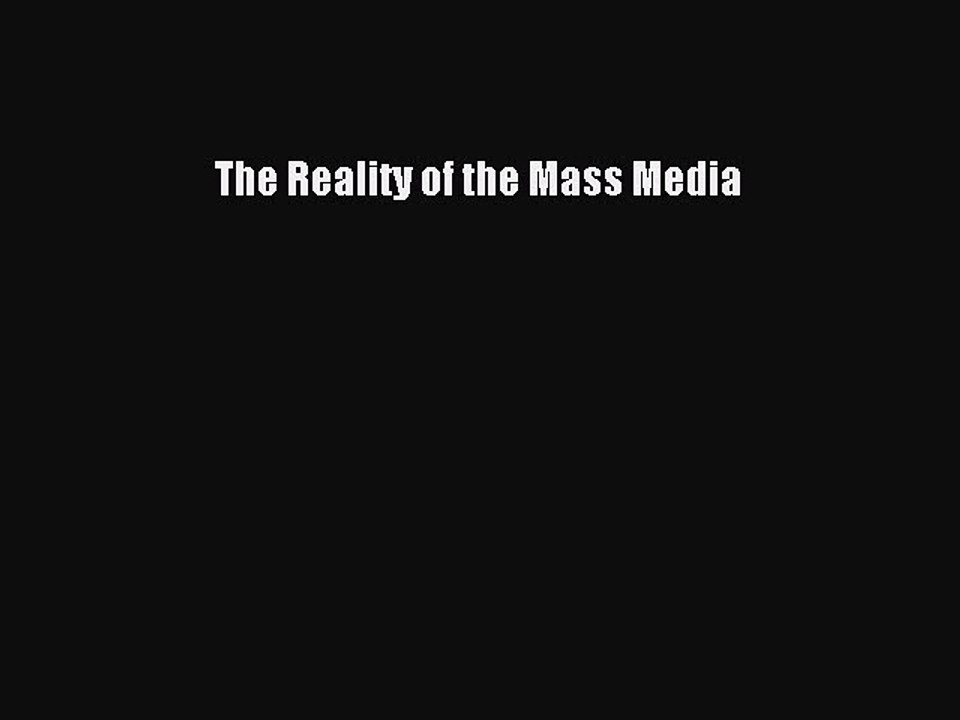 Read The Reality of the Mass Media Ebook Free