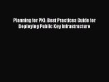 Download Planning for PKI: Best Practices Guide for Deploying Public Key Infrastructure PDF