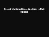 Download Posterity: Letters of Great Americans to Their Children Free Books